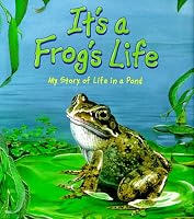 It's a Frog's Life: My Story of Life In a Pond : Nature's Secrets Series