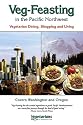 Veg Feasting in the Pacific Northwest