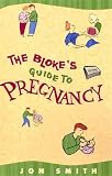 The Bloke's Guide to Pregnancy