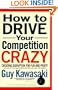 How to Drive Your Competition Crazy: Creating Disruption for Fun and Profit