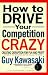 How to Drive Your Competition Crazy: Creating Disruption for Fun and Profit