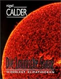 Die launische Sonne - Widerlegt Klimatheorien - Nigel Calder