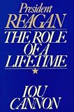 President Reagan: The Role of a Lifetime Lou Cannon