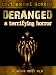 Deranged; A Terrifying Horror of Perverse Rape, Murder and GORE!
