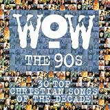 WOW The 90's: 30 Top Christian Songs of the Decade
