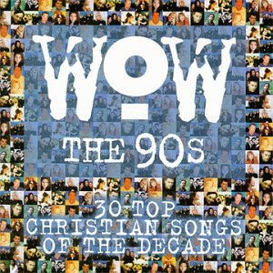 CD-Charts  Search : WOW The 90's: 30 Top Christian Songs of the Decade