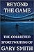 Beyond the Game: The Collected Sportswriting of Gary Smith
