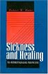 Sickness and Healing: An Anthropological Perspective