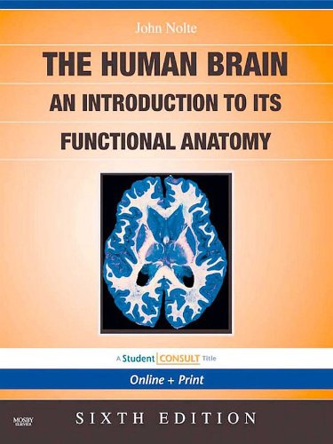 The Human Brain: with STUDENT CONSULT Online Access (Human Brain: An Introduction to Its Functional Anatomy (Nolt)