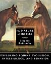 The Nature of Horses: Exploring Equine Evolution, Intelligence, and Behavior