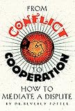 From Conflict to Cooperation: How to Mediate a Dispute
