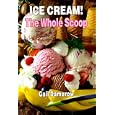 Ice Cream!: The Whole Scoop