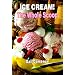Ice Cream!: The Whole Scoop