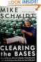 Clearing the Bases: Juiced Players, Monster Salaries, Sham Records, and a Hall of Famer's Search for the Soul of Baseball