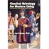 Classical Astrology for Modern Living: From Ptolemy to Psychology & Back Again