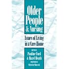 Older People and Nursing: Issues Care Home by Pauline Ford MA(Gerontology) RGN DHMS and Hazel Heath MSC BA(Hons) DipN(Lond) CertEd FETC ITEC RGN RCNT RNT