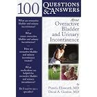 100 Questions and Answers about Overactive Bladder and Urinary Incontinence (100 Questions... by  Pamela Ellsworth