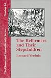 The Reformers and Their Stepchildren (Dissent and Nonconformity)
