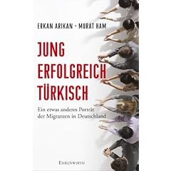Jung, erfolgreich, t�rkisch: Ein etwas anderes Portr�t der Migranten in Deutschland