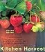 Book Kitchen Harvest: A Cook's Guide to Growing Organic Fruits, Vegetables, and Herbs