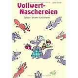 Vollwert-Naschereien: S��e und pikante K�stlichkeitenvon "Jutta Grimm"