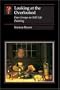 Looking at the Overlooked: Four Essays on Still Life Painting (Reaktion Books - Essays in Art and Culture)