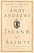 Island of Saints : A Story of the One Principle That Frees the Human Spirit
