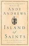 Island of Saints: A Story of the One Principle That Frees the Human Spirit by Andy Andrews