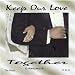 Keep Our Love Together
