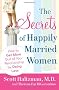 The Secrets of Happily Married Women: How to Get More Out of Your Relationship by Doing Less