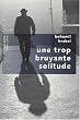 Une trop bruyante solitude