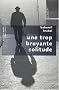 Une trop bruyante solitude