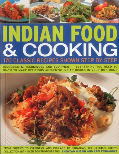 indian food  cooking 170 classic recipes shown step by step ingredients techniques and equipment everything