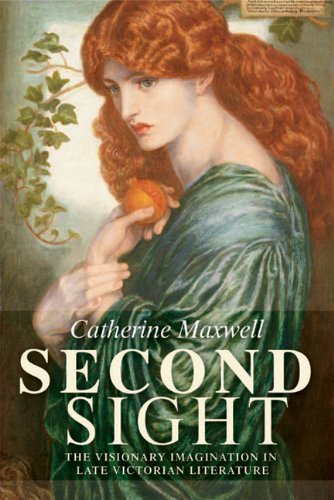 Second Sight: The visionary imagination in late Victorian literature, by Catherine Maxwell