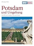 DUMONT KUNST REISEFÜHRER Potsdam und Umgebung: Sinnbild von Preußens Glanz und Gloria: Sinnbild von Preußens Glanz und Gloria