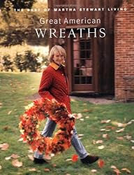 Great American Wreaths: The Best of Martha Stewart Living
