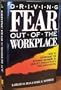 Driving Fear Out of the Workplace: How to Overcome the Invisible Barriers to Quality, Productivity, and Innovation (Jossey Bass Business and Management Series)