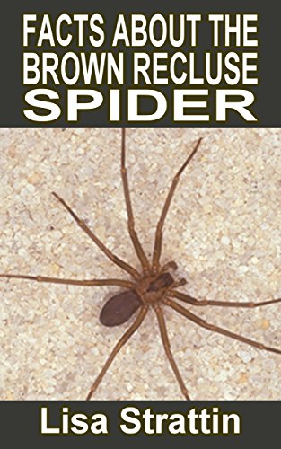 Facts About the Brown Recluse Spider (Picture Books For Kids Book 14)