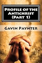 Profile of the Antichrist (Part 1) (Volume 1) Profile of the Antichrist (Part 1) (Volume 1)