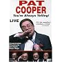 Pat Cooper Live - You're Always Yelling
