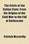 The Crisis of the Italian State; From the Origins of the Cold War to the Fall of Berlusconi