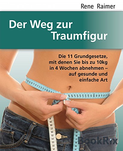 Der Weg zur Traumfigur: Die 11 Grundgesetze zu ihrem persönlichen Figur-Erfolg (German Edition)