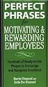 Perfect Phrases for Motivating and Rewarding Employees (Perfect Phrases Series)