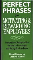 Perfect Phrases for Motivating and Rewarding Employees (Perfect Phrases Series)