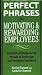 Perfect Phrases for Motivating and Rewarding Employees (Perfect Phrases Series)