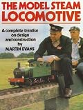 The Model Steam Locomotive: A Complete Treatise on Design and Construction