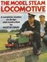 The Model Steam Locomotive: A Complete Treatise on Design and Construction