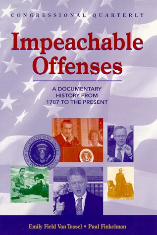 Impeachable Offenses: A Documentary History from 1787 to the Present