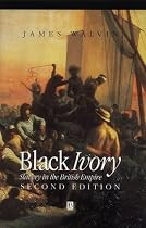 Black Ivory: Slavery in the British Empire