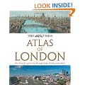 The Times Atlas of London: The story of a great city through maps, history and culture
